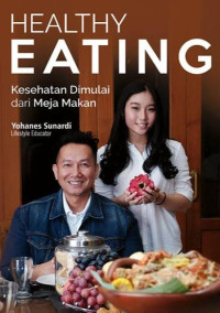 Image of HEALTHY EATING Kesehatan Dimulai dari Meja Makan