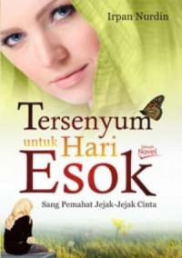 Image of Tersenyum untuk Hari Esok Sang Pemahat Jejak - Jejak Cinta